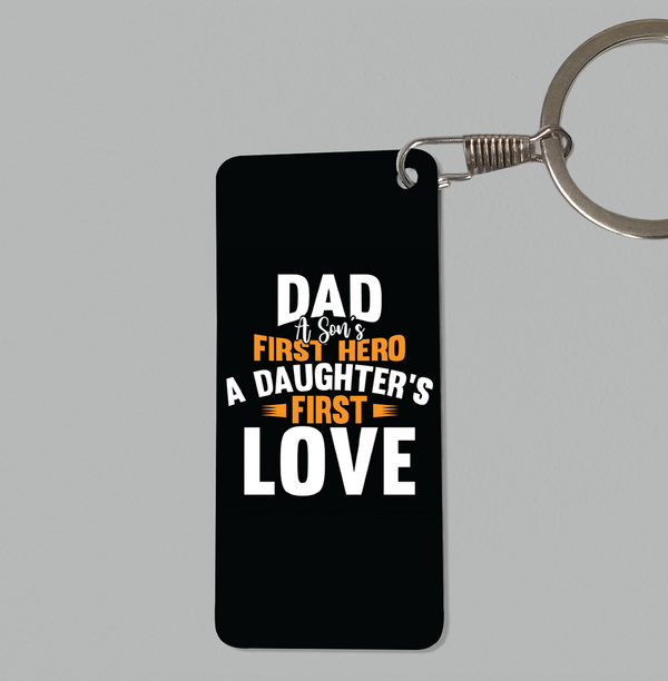 Dad A Son's First Hero, A Daughter's First Love  Keychain - 1031