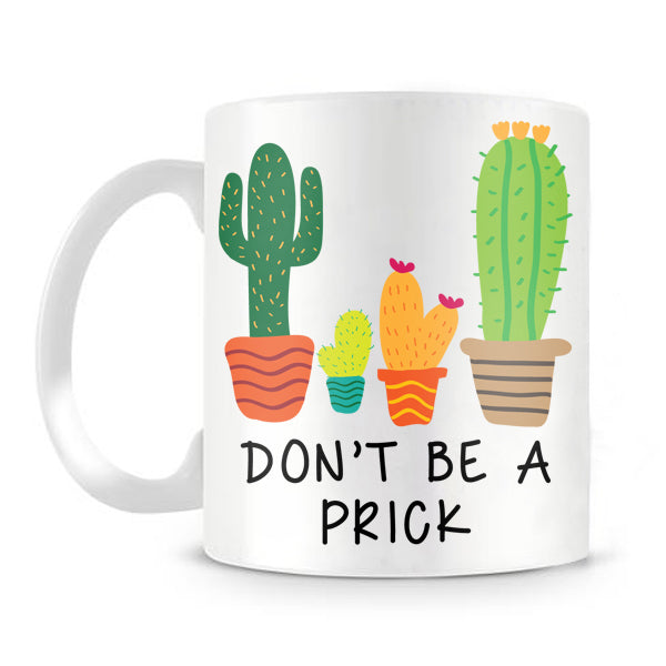 Dont Be A Prick Mug - 5098
