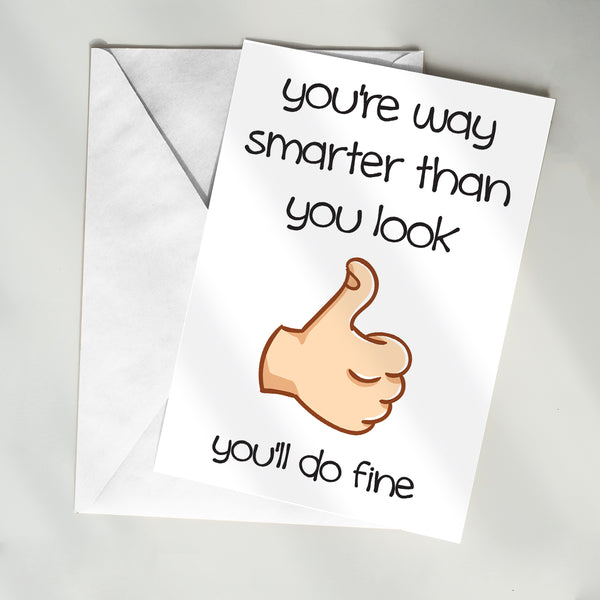 You're Way Smarter Than You Look Card - 4006