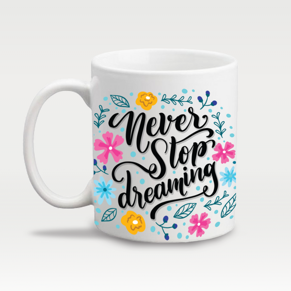 Never Stop Dreaming - Design Mug - 5223