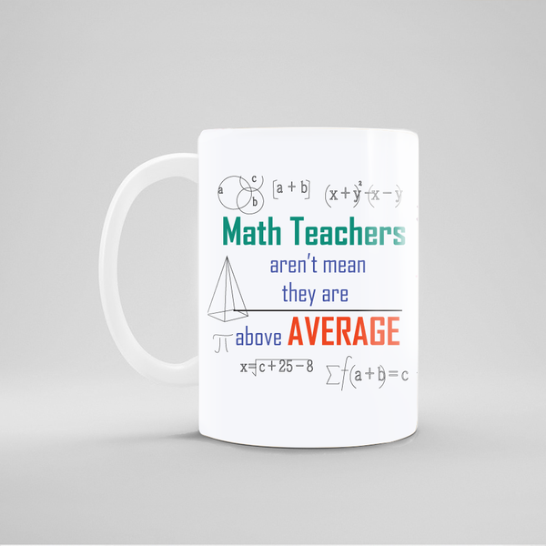Math Teachers Are Above Average  - Mug - 5244