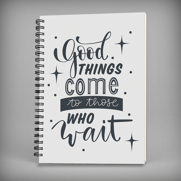 Good Things Come To Those Who Wait Spiral Notebook - 7467