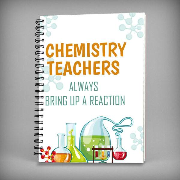 Chemistry Teachers Always Bring Up A Reaction Spiral Notebook - 7475