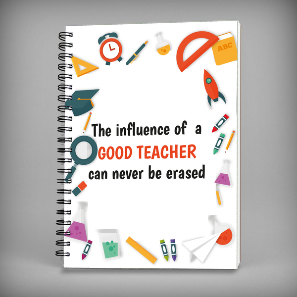 The Influence Of A Good Teacher Can Never Be Erased Spiral Notebook - 7478