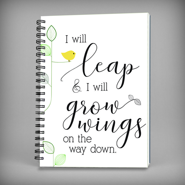 I will leap & I will grow wings on the way down Spiral Notebook - 7512
