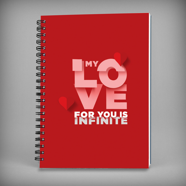 My Love For You Is Infinite Spiral Notebook - 7660