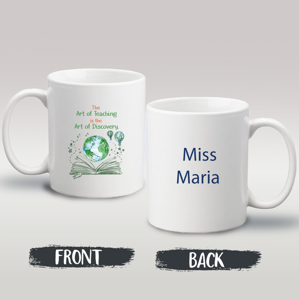 Name Mug - The Art Of Teaching Is The Art Of Discovery - Front & Back Design Mug - 5233