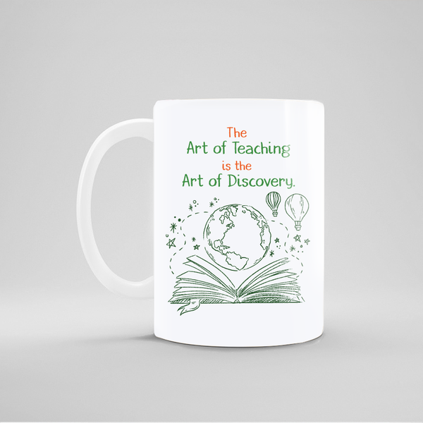 The Art Of Teaching Is The Art Of Discovery - Design Mug - 5234