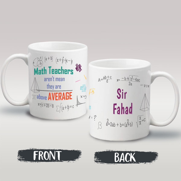 Name Mug - Math Teachers Aren't Mean They Are Above Average - Front & Back Design Mug - 5245