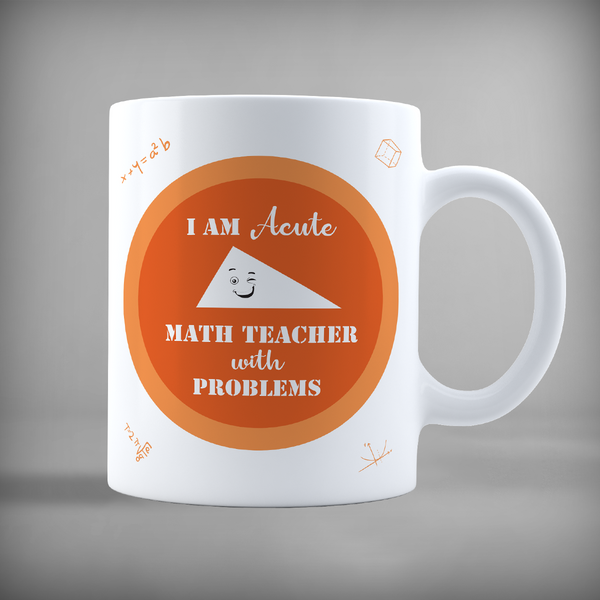 I Am Acute Math Teacher - Mug - 5288