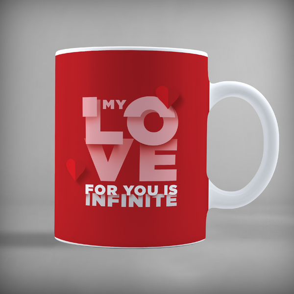 My Love For You Is Infinite Mug  - 5297