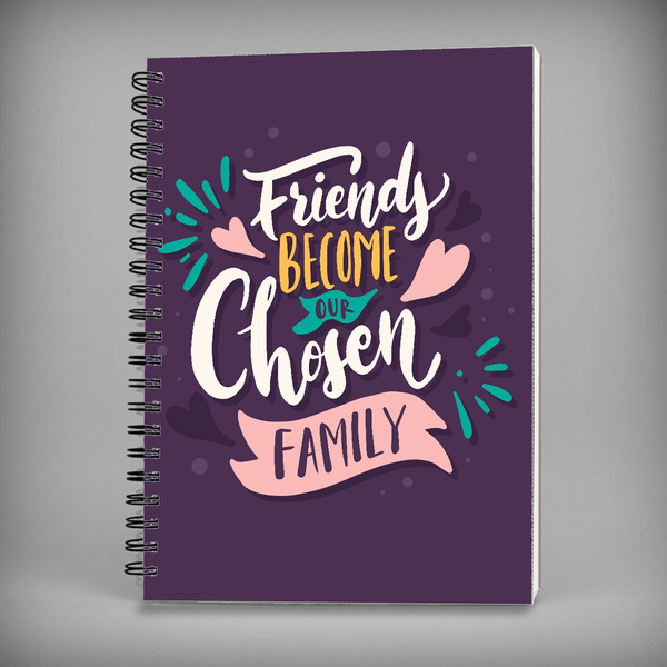 Friends Become Our Chosen Family Spiral Notebook - 7472