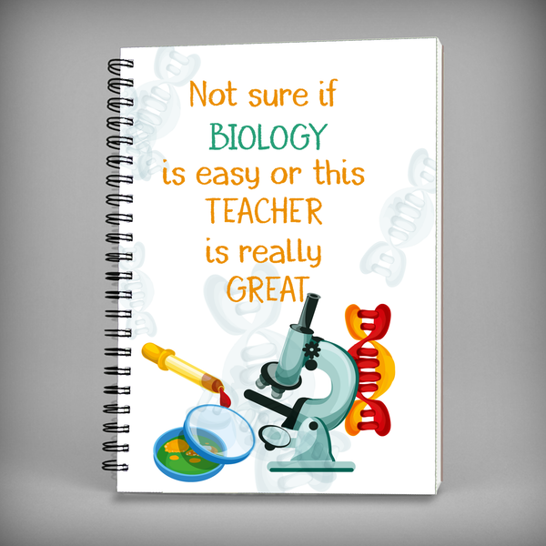 Not Sure If Biology Is Easy Or This Teacher Is Really Great Spiral Notebook - 7474