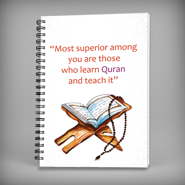 Most Superior Among You Are Those Who Learn Quran And Teach It Spiral Notebook - 7489