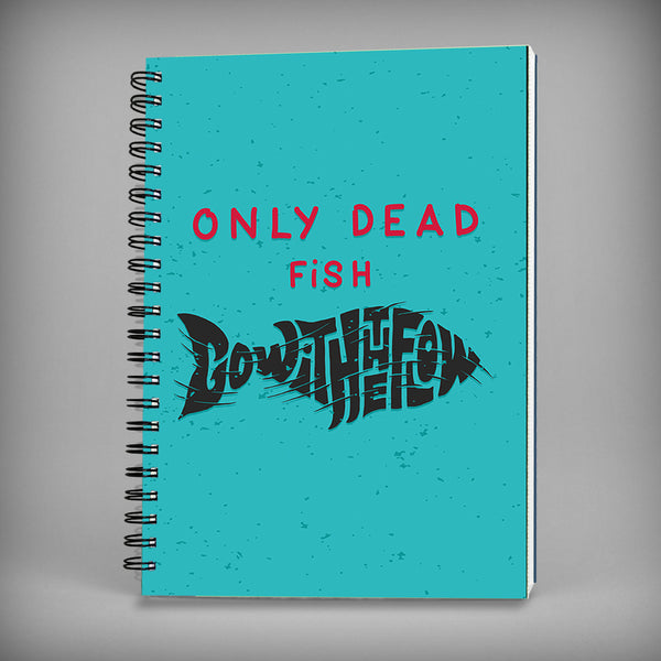 Only Dead Fish Go With The Flow Spiral Notebook - 7563