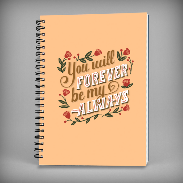 You will forever be my always Spiral Notebook - 7655