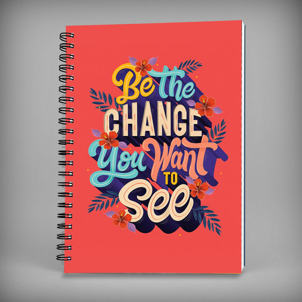 Be The Change You Want To See Spiral Notebook -7681