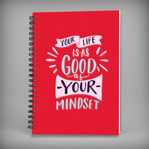 Your Life Is As Good As Your Mindset Spiral Notebook -7686