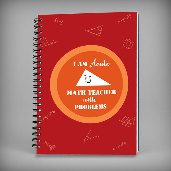 I Am Acute Math Teacher Spiral Notebook - 7610